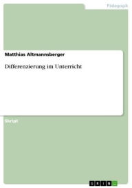 Title: Differenzierung im Unterricht, Author: Matthias Altmannsberger