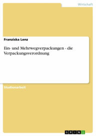 Title: Ein- und Mehrwegverpackungen - die Verpackungsverordnung, Author: Franziska Lenz