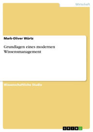 Title: Grundlagen eines modernen Wissensmanagement, Author: Mark-Oliver Würtz
