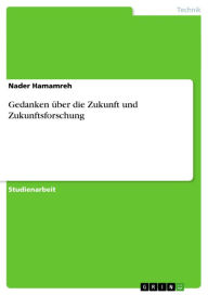 Title: Gedanken über die Zukunft und Zukunftsforschung, Author: Nader Hamamreh