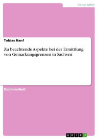 Title: Zu beachtende Aspekte bei der Ermittlung von Gemarkungsgrenzen in Sachsen, Author: Tobias Hanf