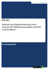 Title: Entwurf und Implementierung eines Systems für Mehrpersonenspiele mit JINI und JavaSpaces, Author: Dirk Hen