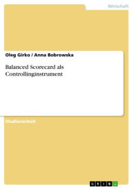 Title: Balanced Scorecard als Controllinginstrument, Author: Oleg Girko