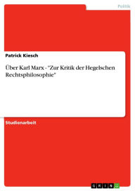 Title: Über Karl Marx - 'Zur Kritik der Hegelschen Rechtsphilosophie', Author: Patrick Kiesch