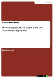 Title: Verwaltungsreform in Kommunen: Das Neue Steuerungsmodell, Author: Florian Burkhardt