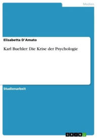 Title: Karl Buehler: Die Krise der Psychologie, Author: Elisabetta D'Amato