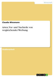 Title: Arten, Vor- und Nachteile von vergleichender Werbung, Author: Claudia Wiesmann