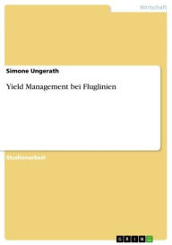 Title: Yield Management bei Fluglinien, Author: Simone Ungerath