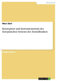 Title: Konzeption und Instrumentarium des Europäischen Systems der Zentralbanken, Author: Marc Ebel