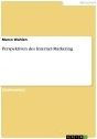 Title: Perspektiven des Internet-Marketing, Author: Marco Wahlen