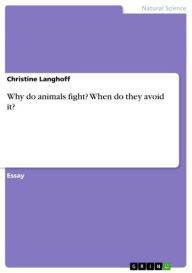Title: Why do animals fight? When do they avoid it?, Author: Christine Langhoff