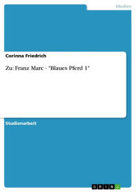 Title: Zu: Franz Marc - 'Blaues Pferd 1', Author: Corinna Friedrich