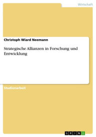 Title: Strategische Allianzen in Forschung und Entwicklung, Author: Christoph Wiard Neemann