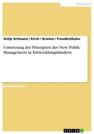 Title: Umsetzung der Prinzipien des New Public Management in Entwicklungsländern, Author: Antje Artmann