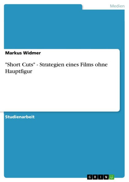 'Short Cuts' - Strategien eines Films ohne Hauptfigur: Strategien eines Films ohne Hauptfigur