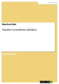 Title: Variabel verzinsliche Anleihen, Author: Manfred Rabl