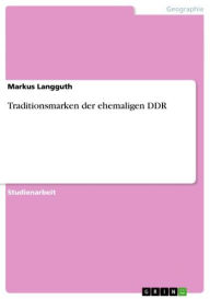 Title: Traditionsmarken der ehemaligen DDR, Author: Markus Langguth