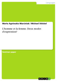 Title: L'homme et la femme. Deux modes d'expression?: deux modes d'expression?, Author: Marta Agnieszka Marciniak