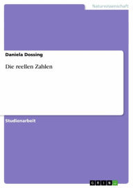 Title: Die reellen Zahlen, Author: Daniela Dossing