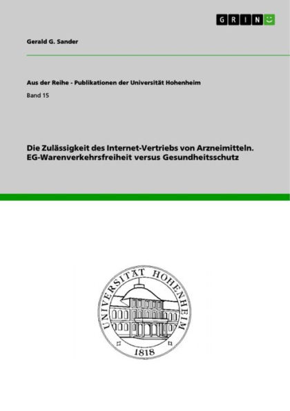 Die Zulässigkeit des Internet-Vertriebs von Arzneimitteln. EG-Warenverkehrsfreiheit versus Gesundheitsschutz: EG-Warenverkehrsfreiheit versus Gesundheitsschutz