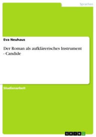 Title: Der Roman als aufklärerisches Instrument - Candide: Candide, Author: Eva Neuhaus