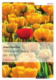Title: Mitarbeiterführung in der Pflege, Author: Jürgen Deuerling