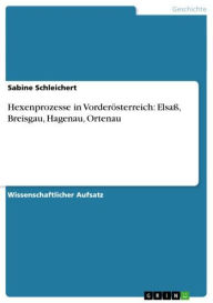 Title: Hexenprozesse in Vorderösterreich: Elsaß, Breisgau, Hagenau, Ortenau, Author: Sabine Schleichert