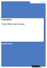 Title: Sylvia Plath, Lady Lazarus, Author: Frank Bothe