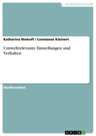 Title: Umweltrelevante Einstellungen und Verhalten, Author: Katharina Niehoff