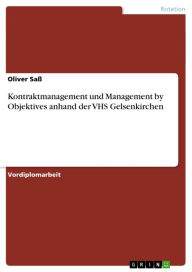 Title: Kontraktmanagement und Management by Objektives anhand der VHS Gelsenkirchen, Author: Oliver Saß