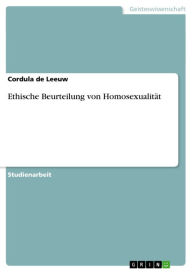 Title: Ethische Beurteilung von Homosexualität, Author: Cordula de Leeuw