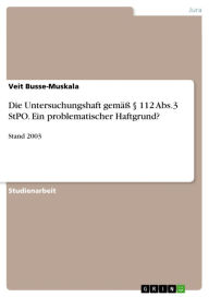 Title: Die Untersuchungshaft gemäß § 112 Abs.3 StPO. Ein problematischer Haftgrund?: Stand 2003, Author: Veit Busse-Muskala