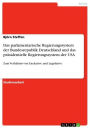 Das parlamentarische Regierungssystem der Bundesrepublik Deutschland und das präsidentielle Regierungssystem der USA: Zum Verhältnis von Exekutive und Legislative