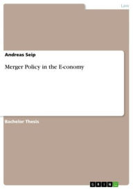 Title: Merger Policy in the E-conomy, Author: Andreas Seip