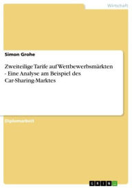 Title: Zweiteilige Tarife auf Wettbewerbsmärkten - Eine Analyse am Beispiel des Car-Sharing-Marktes: Eine Analyse am Beispiel des Car-Sharing-Marktes, Author: Simon Grohe