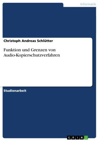 Funktion und Grenzen von Audio-Kopierschutzverfahren