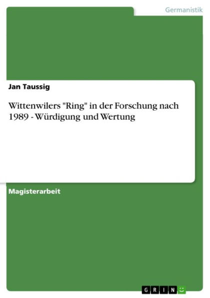 Wittenwilers 'Ring' in der Forschung nach 1989 - Würdigung und Wertung: Würdigung und Wertung