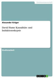 Title: David Hume Kausalitäts- und Induktionsskepsis, Author: Alexander Krüger