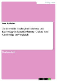 Title: Traditionelle Hochschulstandorte und Existenzgründungsförderung- Oxford und Cambridge im Vergleich, Author: Lars Schieber