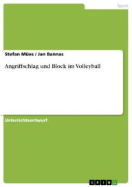 Title: Angriffschlag und Block im Volleyball, Author: Stefan Mües