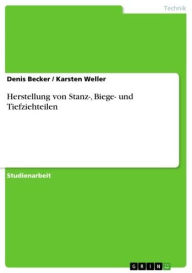 Title: Herstellung von Stanz-, Biege- und Tiefziehteilen, Author: Denis Becker