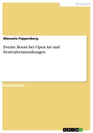 Title: Events. Boom bei Open Air und Festivalveranstaltungen, Author: Manuela Pappenberg