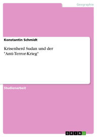 Title: Krisenherd Sudan und der 'Anti-Terror-Krieg', Author: Konstantin Schmidt