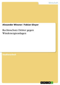 Title: Rechtsschutz Dritter gegen Windenergieanlagen, Author: Alexander Wiesner