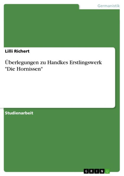 Überlegungen zu Handkes Erstlingswerk 'Die Hornissen'