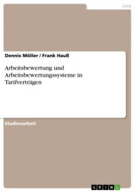Title: Arbeitsbewertung und Arbeitsbewertungssysteme in Tarifverträgen, Author: Dennis Möller