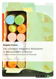 Title: Die schulische Integration Behinderter in internationaler Sichtweise: Vergleich zwischen Deutschland und Dänemark, Author: Brigitte Frehen