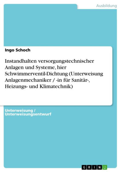 Instandhalten versorgungstechnischer Anlagen und Systeme, hier Schwimmerventil-Dichtung (Unterweisung Anlagenmechaniker / -in für Sanitär-, Heizungs- und Klimatechnik)