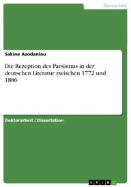 Title: Die Rezeption des Parsismus in der deutschen Literatur zwischen 1772 und 1886, Author: Sakine Azodanlou