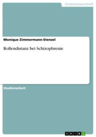 Title: Rollendistanz bei Schizophrenie, Author: Monique Zimmermann-Stenzel